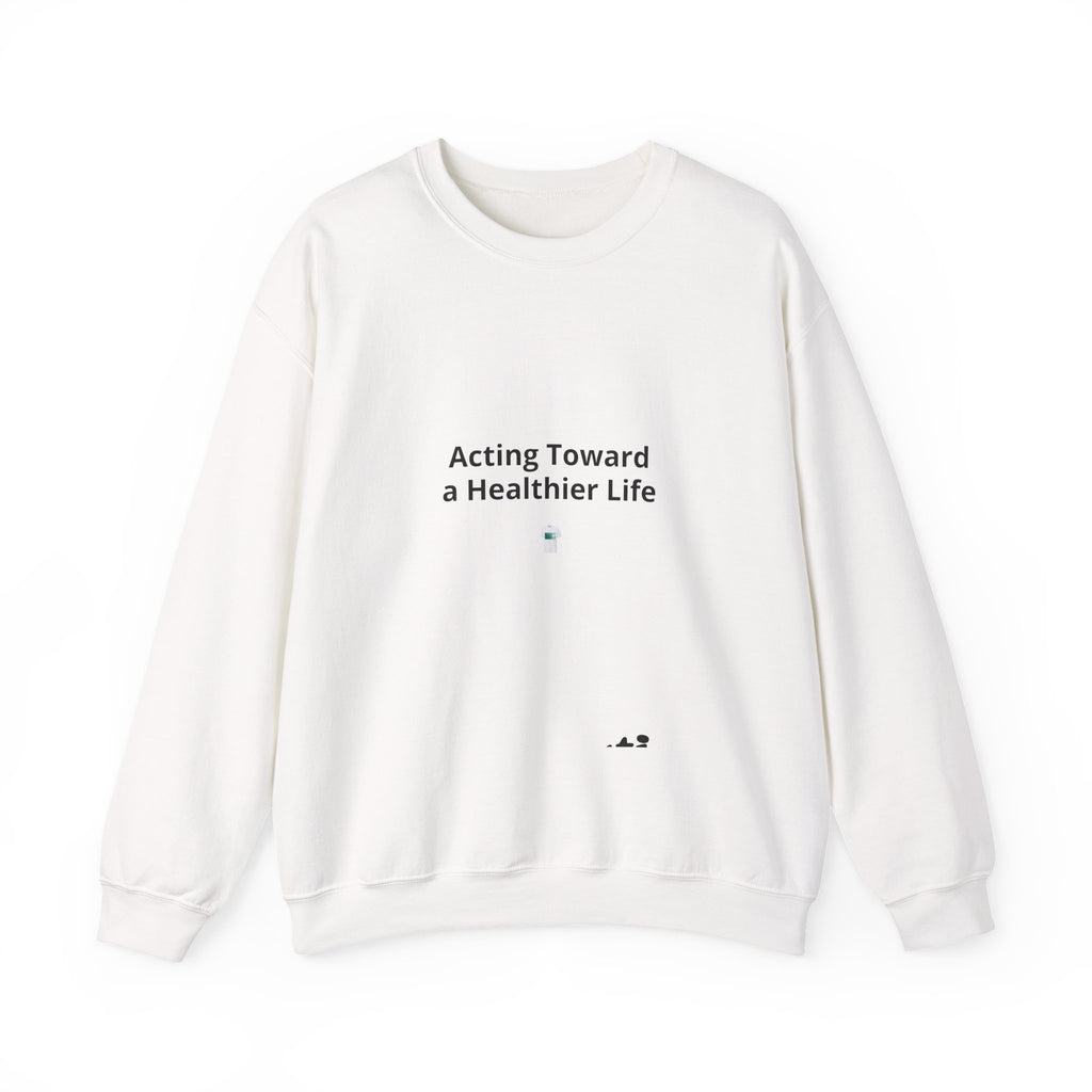 Crewneck Sweatshirt — "Acting Toward a Healthier Life" Minimal Wellness Crewneck