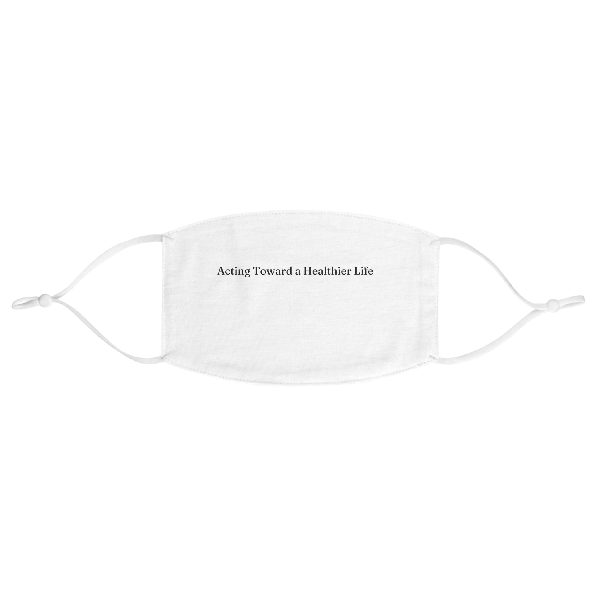 Acting Toward a Healthier Life Face Mask — Minimalist Inspirational Cotton Mask