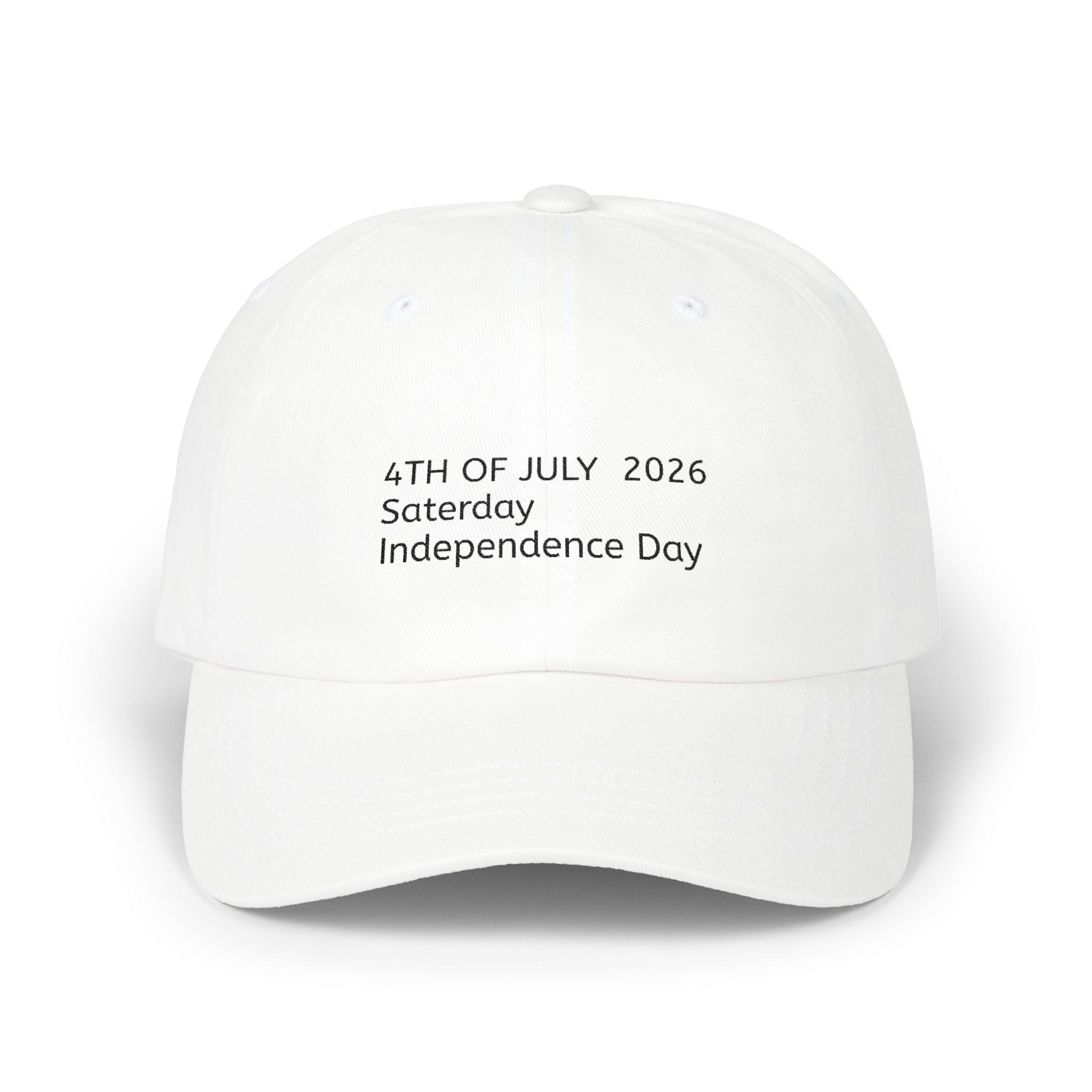 Dad Cap — "4TH OF JULY 2026 Saturday Independence Day" Embroidered Patriotic Baseball Hat