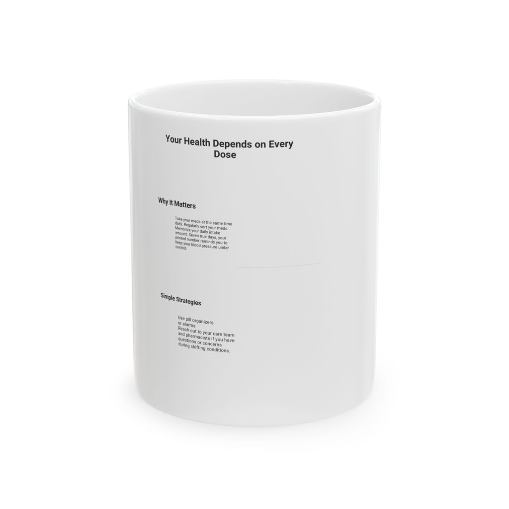 Ceramic Mug — "Your Health Depends on Every Dose" Medical Reminder Coffee Cup (11oz, 15oz)