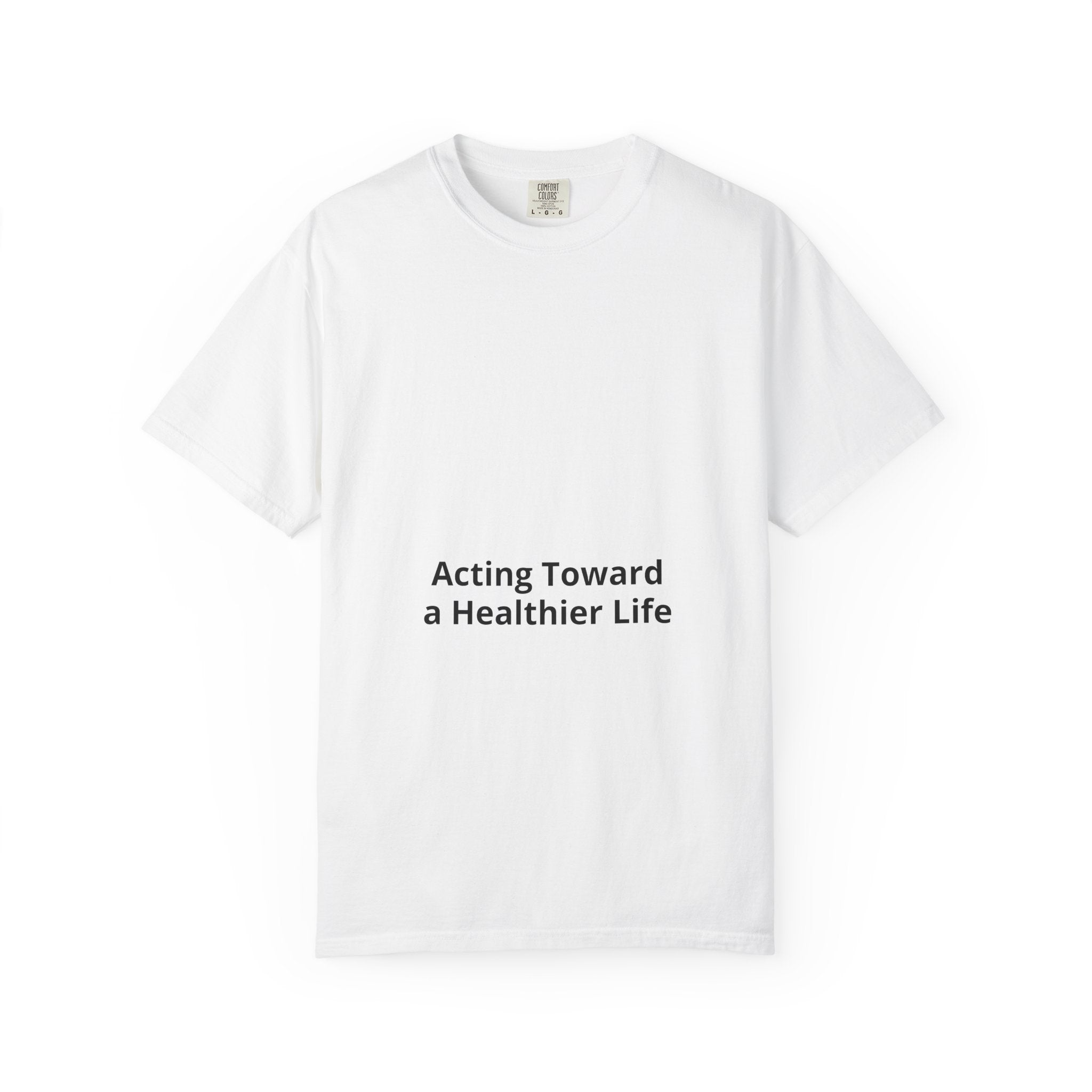 T-Shirt — "Acting Toward a Healthier Life" Minimal Wellness Tee
